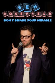 Ben Rosenfeld: Don’t Shake Your Miracle