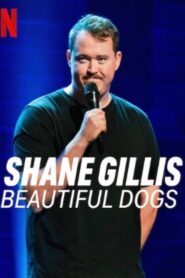 Shane Gillis: Beautiful Dogs